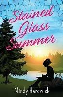 Stained Glass Summer - Mindy Hardwick - cover