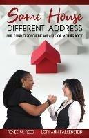 Same House Different Address: Our Bond Through the Miracle of Motherhood - Renee M Reed,Lori Ann Falkenstein - cover