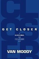 Get Closer: A Devotional For Encountering God - Van Moody - cover