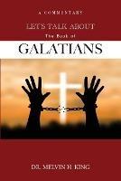 Let's Talk About the Book of Galatians: A Commentary