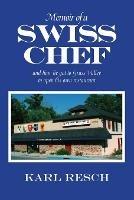 Memoir of a Swiss Chef: and how he got to Grass Valley to open his own restaurant