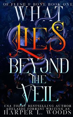 What Lies Beyond the Veil - Harper L Woods,Adelaide Forrest - cover