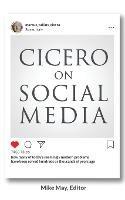 Cicero on Social Media: What the Great Thinkers of the Past say about the Problems of the Present