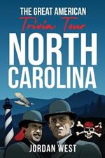 The Great American Trivia Tour - North Carolina: The Ultimate Book of Fun Facts and Trivia from History to Sports You Never Knew About the Tar Heel State!