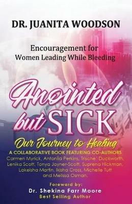 Anointed But Sick: Encouragement for Women Leading While Bleeding - Juanita Woodson - cover