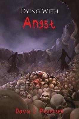Dying with Angst - David J Pedersen - cover