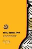 Drive Through Napa: Your Ultimate Companion to Napa Valley's Wine Regions - Paul Hodgins - cover