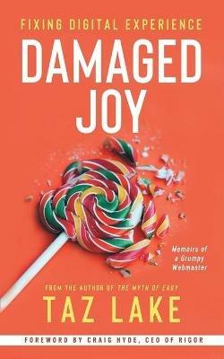 Damaged Joy: Fixing Digital Experience - Taz Lake - cover