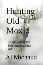 Hunting Old Moxie