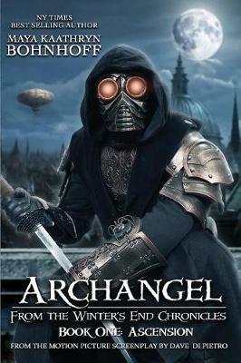 Archangel From the Winter's End Chronicles: Book One: Ascension - Maya Kaathryn Bohnhoff - cover