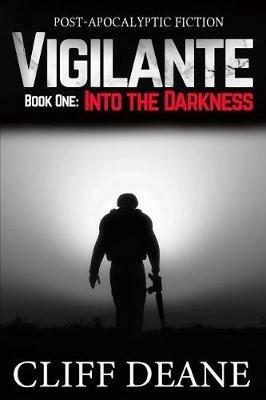 Vigilante: Book 1: Into the Darkness - Cliff Deane - cover