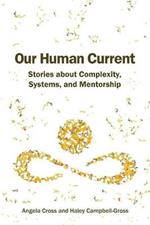 Our Human Current: Stories about Complexity, Systems, and Mentorship