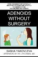 Adenoids Without Surgery: Avoid Adenoidectomy Naturally. Breathing Exercises And Lifestyle Recommendations For Children And Parents