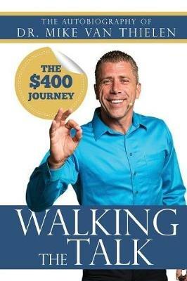 Walking The Talk: The $400 Dollar Journey - Mike Van Thielen - cover