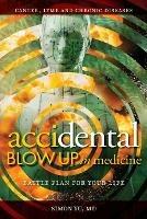 AcciDental Blow Up in Medicine: Battle Plan for Your Life - Simon Yu - cover