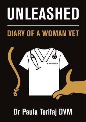 Unleashed: Diary of a Woman Vet - Paula Terifaj - cover