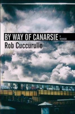 By Way of Canarsie: A Memoir - Rob Cuccurullo - cover