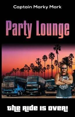 Party Lounge: The Ride Is Over! - Marky Mark Captain - cover