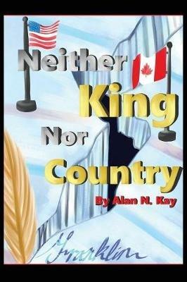 Neither KIng Nor Country - Alan N Kay - cover