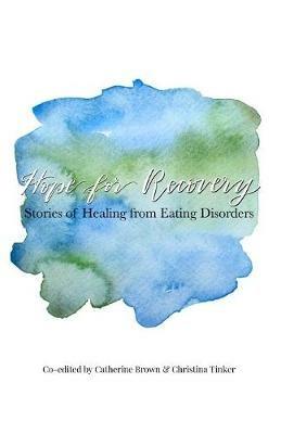 Hope for Recovery: Stories of Healing from Eating Disorders - cover