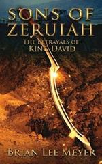 Sons of Zeruiah: The Betrayals of King David