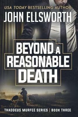 Beyond a Reasonable Death: Thaddeus Murfee Legal Thriller Series Book Three - John Ellsworth - cover