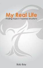 My Real Life: Finding Hope in Hopeless Situations