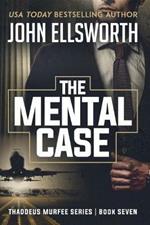 The Mental Case: Thaddeus Murfee Legal Thriller Series Book Seven