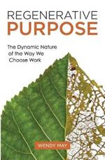 Regenerative Purpose: The Dynamic Nature of the Way We Choose Work