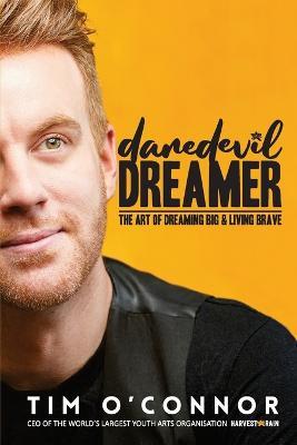 Daredevil Dreamer: The Art of Dreaming Big and Living Brave - Tim O'Connor - cover