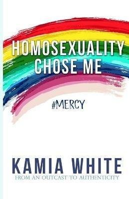 Homosexuality Chose Me - Kamia White - cover