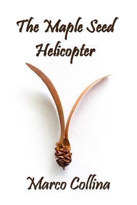 The Maple Seed Helicopter - Marco Collina - cover