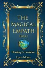 The Magical Empath Book I: Healing & Evolution
