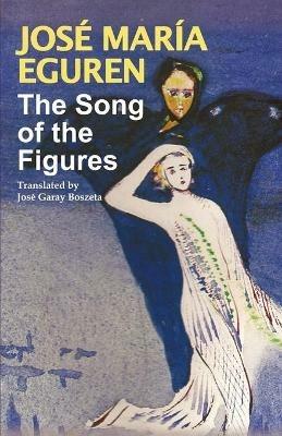 The Song of the Figures by Jose Maria Eguren - Jose Maria Eguren,Jose Garay Boszeta - cover