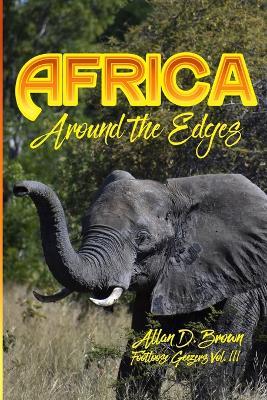 Africa: Around the Edges: Footloose Geezers Vol. III - Allan Brown - cover