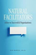 Natural Facilitators: A Key to Successful Organizations