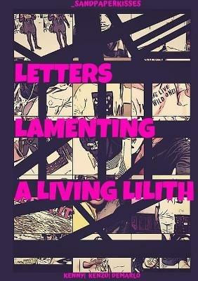 _sandpaperkisses: Letters Lamenting a Living Lilith - Kenneth Coleman - cover