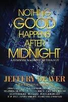 Nothing Good Happens After Midnight: A Suspense Magazine Anthology - Jeffery Deaver,John Lescroart,Heather Graham - cover