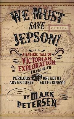 We Must Save Jepson!: (A Novella) - Mark Petersen - cover