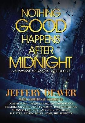 Nothing Good Happens After Midnight: A Suspense Magazine Anthology - Jeffery Deaver,John Lescroart,Heather Graham - cover