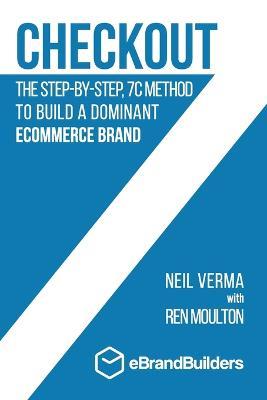 Checkout: The Step-by-Step, 7C Method to Build a Dominant Ecommerce Brand - Neil Verma - cover