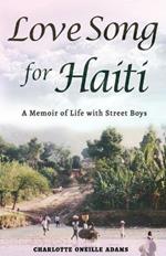 Love Song for Haiti: Memoir Life with Street Boys