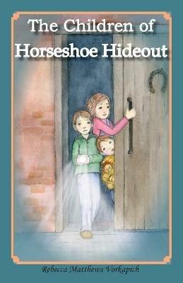 The Children of Horseshoe Hideout - Rebecca Vorkapich - cover