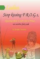 Ladies!! Stop Kissing F.r.o.g.s Expecting Them To Turn Into Princes