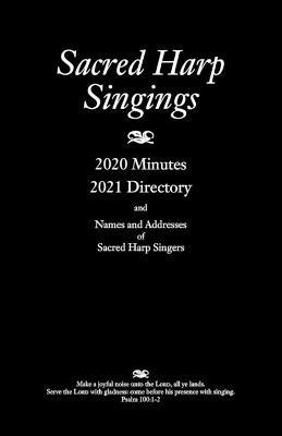 Sacred Harp Singings: 2020 Minutes and 2021 Directory - cover