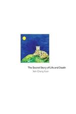 The Secret Story of Life and Death