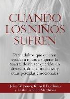 Cuando los Ninos Sufren - John W James,Russell Friedman - cover