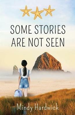 Some Stories Are Not Seen - Mindy Hardwick - cover