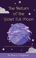 The Return of the Violet Full Moon: A mythical story of family, odd friendships and strange flights.