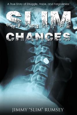 Slim Chances: A True Story of Struggle, Hope, and Forgiveness - Jimmy Slim Rumsey - cover